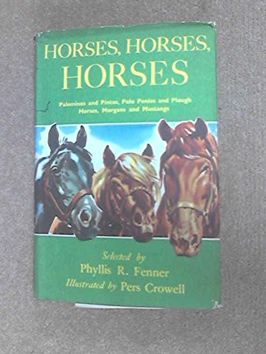 Horses, Horses, Horses - Palominos and Pintos, Polo Ponies and Plough Horses, Morgans and Mustangs