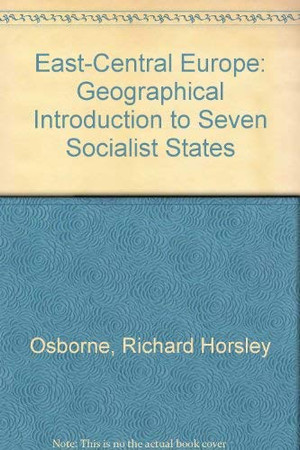 East-Central Europe: A Geographical Introduction to Seven Socialist States