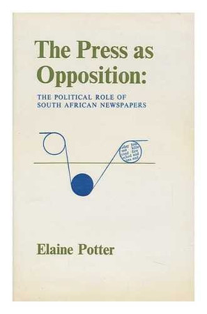The Press as opposition: the political role of South African newspapers