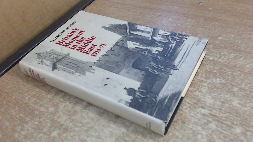 Britain's Moment in the Middle East 1914-1971