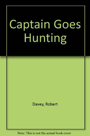 The captain goes hunting