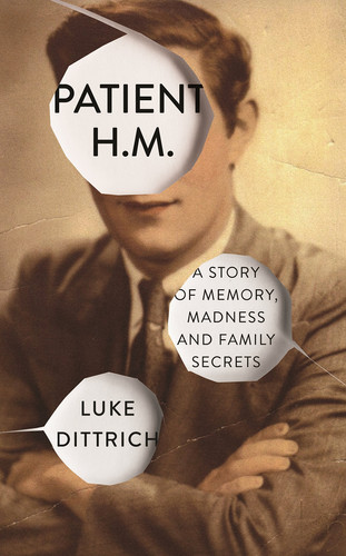Patient H.M.: story of memory, madness, and family secrets