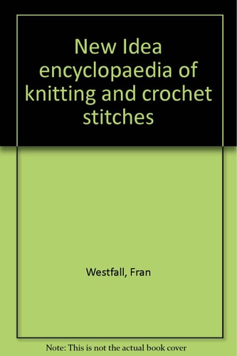 New Idea Encyclopaedia of Knitting and Crochet Stitches
