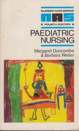 Paediatric Nursing. By Margaret Duncombe and Barbara F. Weller. 4th Ed