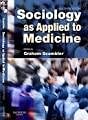 Sociology as Applied to Medicine (Concise Medicine Textbooks)