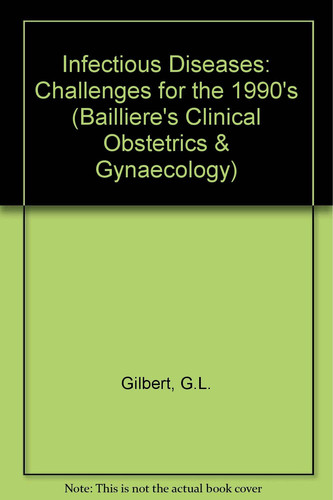 Bailliere's Clinical Obstetrics and Gynaecology. Infectious Diseases Challenges for the 1990s