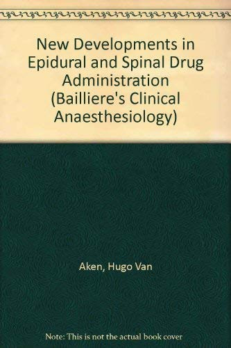 Baillière's Clinical Anaesthesiology International Practice and Research. New developments in epidural and spinal drugs administration