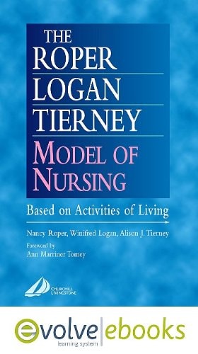 The Roper-Logan-Tierney Model of Nursing Text and Evolve EBooks Package Based on Activities of Living