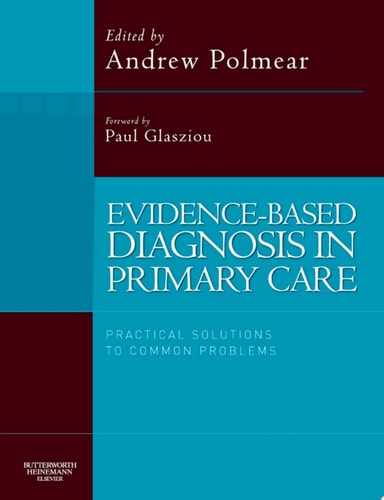 Evidence-Based Diagnosis in Primary Care Practical Solutions to Common Problems