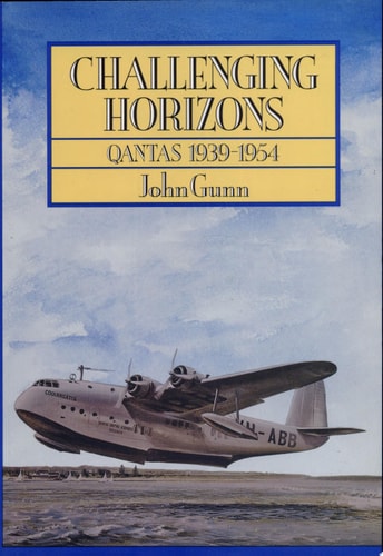 Challenging Horizons Qantas 1939-1954