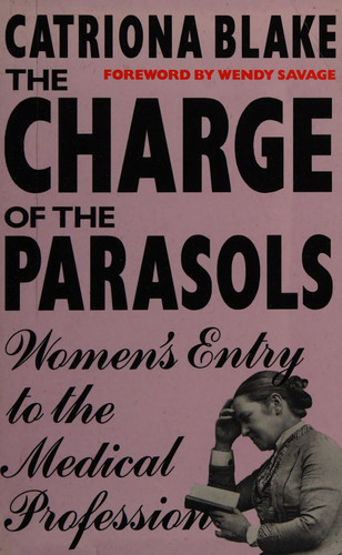 The Charge of the Parasols: Women's Entry to the Medical Profession