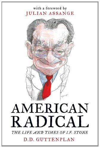 American Radical The Life and Times of I.F. Stone