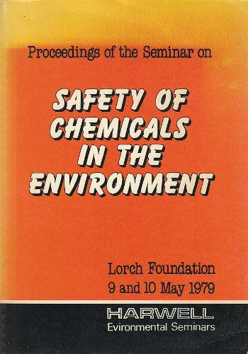 Proceedings of the Seminar on Safety of Chemicals in the Environment, Held at the Lorch Foundation, 9 and 10 May 1979
