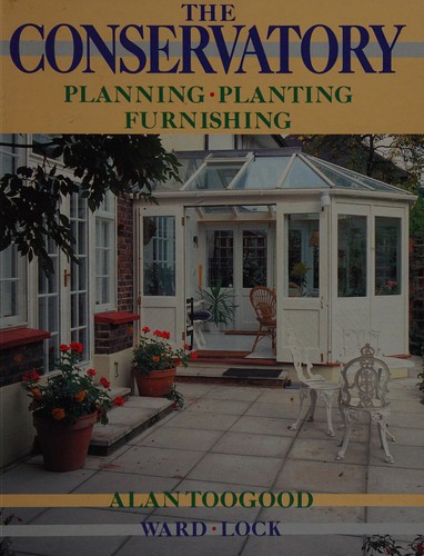 The Conservatory: Planning, Planting, Furnishing