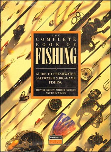 The Complete Book of Fishing: A Guide to Freshwater, Saltwater and Big-game Fishing