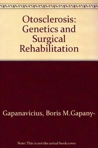 Otosclerosis: Genetics and Surgical Rehabilitation