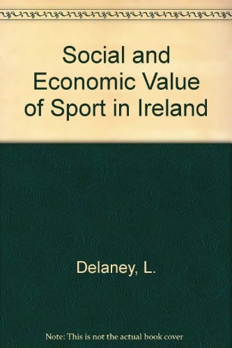 Social and Economic Value of Sport in Ireland