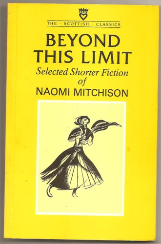 Beyond This Limit: Selected Shorter Fiction of Naomi Mitchison (Scottish Classic Series)