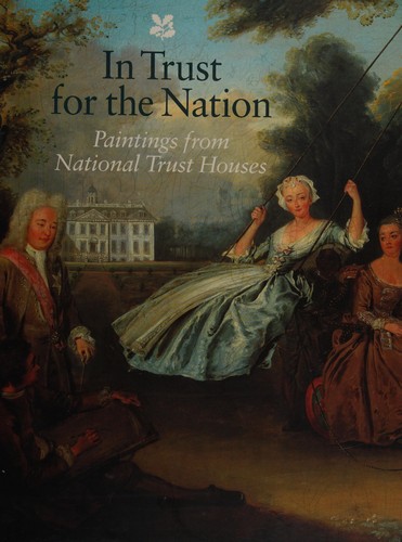 In Trust for the Nation: Paintings from National Trust Houses