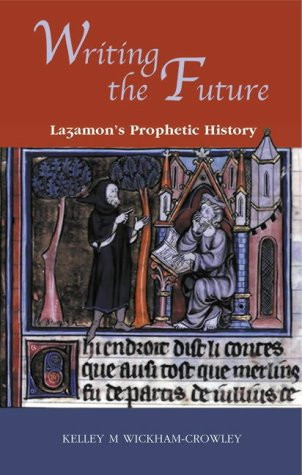 Writing the Future Lazamon's Prophetic History