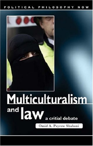 Multiculturalism and Law: A Critical Debate (Political Philosophy Now)