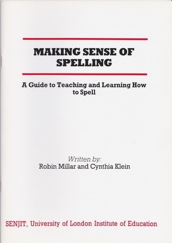 Making Sense of Spelling A Guide to Teaching and Learning how to Spell