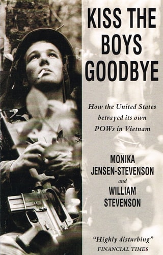 Kiss the Boys Goodbye How the United States Betrayed Its Own POWs in Vietnam