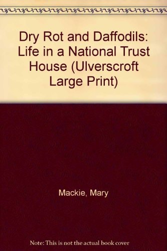 Dry Rot and Daffodils Life in a National Trust House