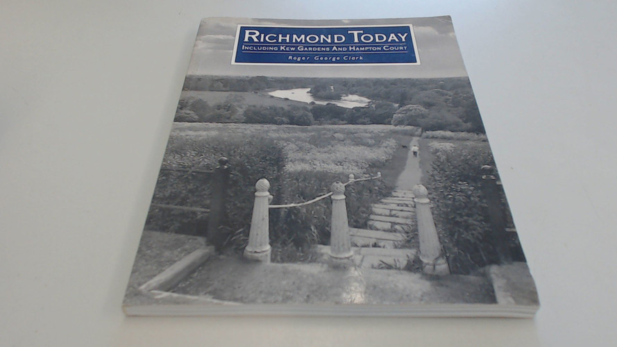 Richmond Today Including Kew Gardens and Hampton Court