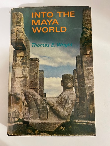 Into the Maya World ... With Photographs by the Author and with a Map