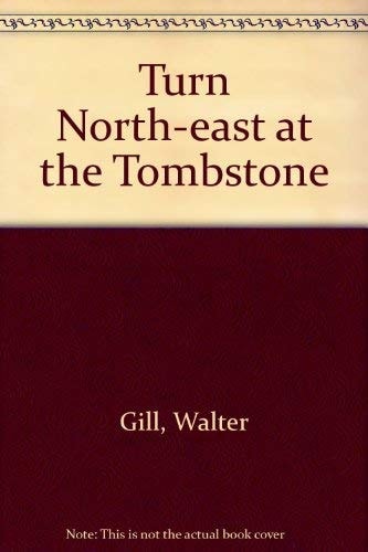 Turn North-east at the Tombstone