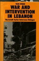 War and Intervention in Lebanon The Israeli-Syrian Deterrence Dialogue
