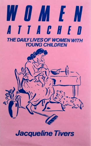 Women Attached The Daily Lives of Women with Young Children
