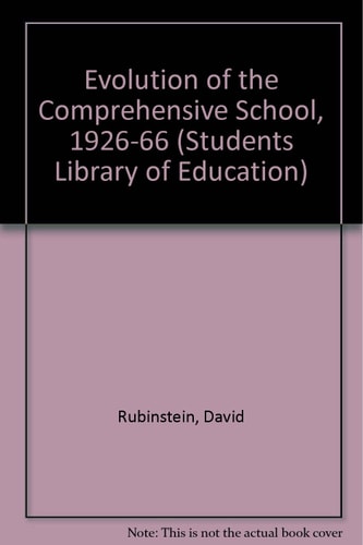 The evolution of the comprehensive school, 1926-1966, (The Students' library of education)