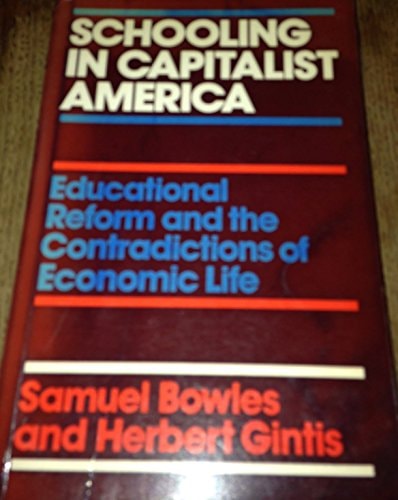 Schooling in Capitalist America Educational Reform and the Contradictions of Economic Life