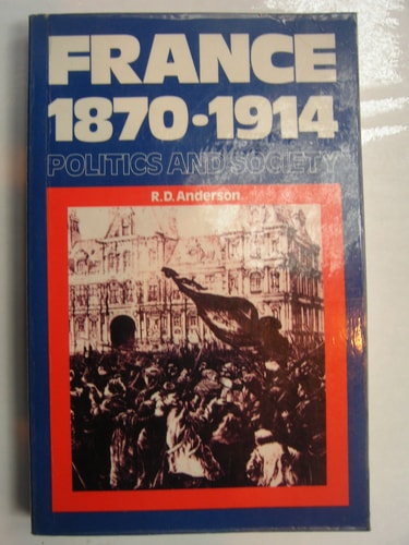 France, 1870-1914 Politics and Society