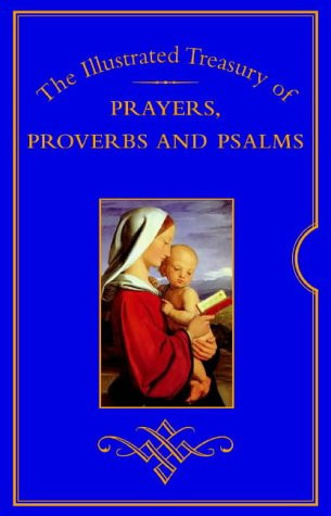 The Illustrated Treasury of Prayers, Proverbs and Psalms