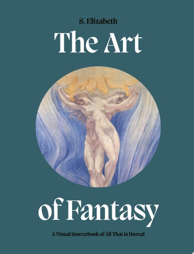Art of Fantasy: A Visual Sourcebook of All That is Unreal