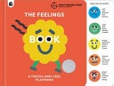 The Feelings Book: Touch-And-Feel Emotions: Created in Partnership with the Play Team at Great Ormond Street Hospital