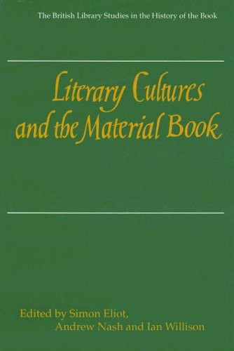 Literary Cultures and the Material Book (The British Library Studies in the History of the Book)