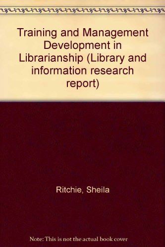Training and management development in librarianship (Library and information research report)