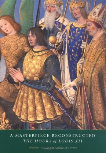 A Masterpiece Reconstructed: The Hours of Louis XII