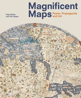 Magnificent Maps: Power, Propaganda and Art: Exhibition At The British Library 30 April-19 September 2010