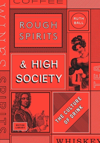 Rough Spirits & High Society The Culture of Drink