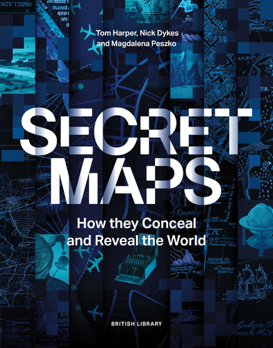 Secret Maps: How they Conceal and Reveal the World