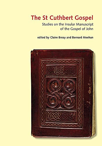 The St Cuthbert Gospel: Studies on the Insular Manuscript of the Gospel of John
