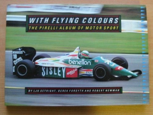 WITH FLYING COLOURS: THE PIRELLI ALBUM OF MOTOR SPORT.