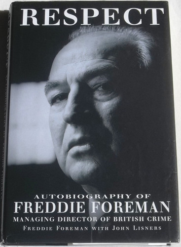 Respect: autobiography of Freddie Foreman _ managing director of British crime