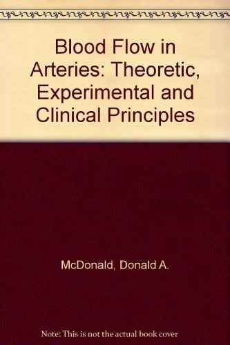 McDonald's Blood Flow in Arteries Theoretic, Experimental and Clinical Principles
