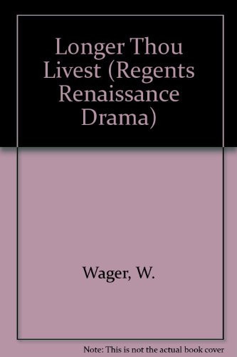 Longer Thou Livest (Regents Renaissance Drama)